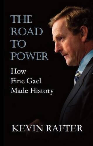 Road to Power How Fine Gael Made History